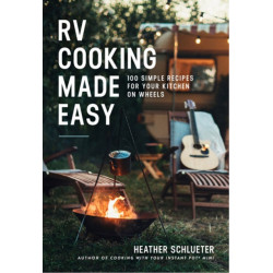 RV Cooking Made Easy: 100 Simply Delicious Recipes for Your Kitchen on Wheels