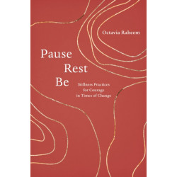 Pause, Rest, Be: Stillness Practices for Courage in Times of Change