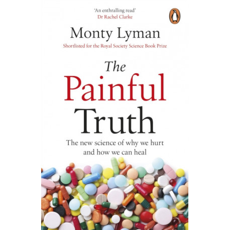 The Painful Truth: The new science of why we hurt and how we can heal