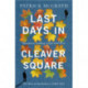 Last Days in Cleaver Square