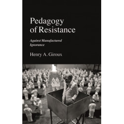 Pedagogy of Resistance: Against Manufactured Ignorance