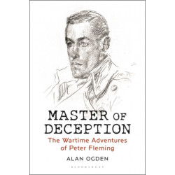 Master of Deception: The Wartime Adventures of Peter Fleming