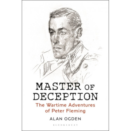 Master of Deception: The Wartime Adventures of Peter Fleming