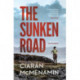 The Sunken Road: ‘A powerful and authentic novel about the First World War’ William Boyd