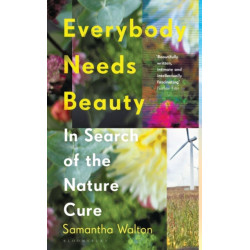 Everybody Needs Beauty: In Search of the Nature Cure