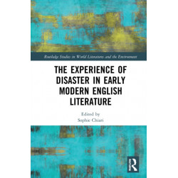 The Experience of Disaster in Early Modern English Literature