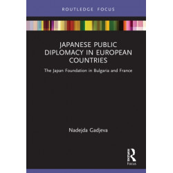 Japanese Public Diplomacy in European Countries: The Japan Foundation in Bulgaria and France