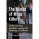 The Minds of Mass Killers: Understanding and Interrupting the Pathway to Violence