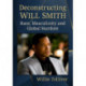 Deconstructing Will Smith: Race, Masculinity and Global Stardom