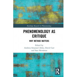 Phenomenology as Critique: Why Method Matters