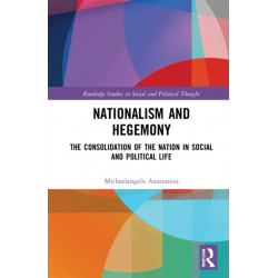 Nationalism and Hegemony: The Consolidation of the Nation in Social and Political Life