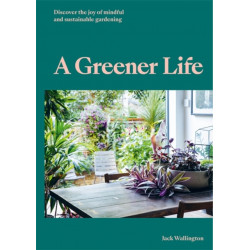 A Greener Life: Discover the joy of mindful and sustainable gardening