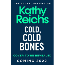 Cold, Cold Bones: 'Kathy Reichs has written her masterpiece' (Michael Connelly)