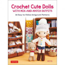 Crochet Cute Dolls with Mix-and-Match Outfits: 66 Adorable Amigurumi Patterns