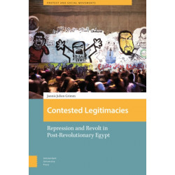 Contested Legitimacies: Repression and Revolt in Post-Revolutionary Egypt