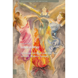 Johann Wier: Debating the Devil and Witches in Early Modern Europe