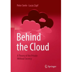 Behind the Cloud: A Theory of the Private Without Secrecy