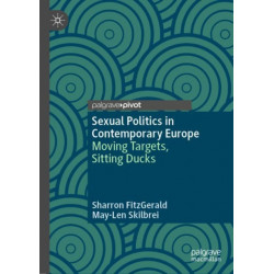 Sexual Politics in Contemporary Europe: Moving Targets, Sitting Ducks