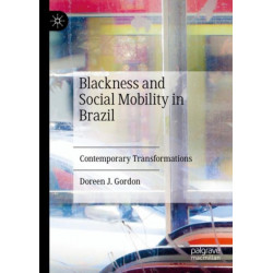 Blackness and Social Mobility in Brazil: Contemporary Transformations