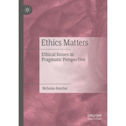 Ethics Matters: Ethical Issues in Pragmatic Perspective