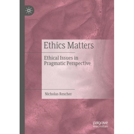 Ethics Matters: Ethical Issues in Pragmatic Perspective