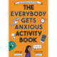 The Everybody Gets Anxious Activity Book For Kids