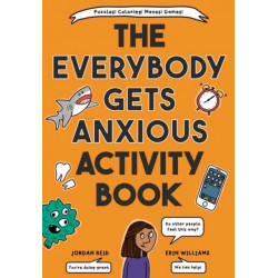 The Everybody Gets Anxious Activity Book For Kids