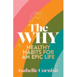 The Why: Healthy habits for an epic life