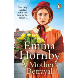 A Mother’s Betrayal: A heart-stopping and compelling Victorian saga from the bestselling author of A Shilling for a Wife