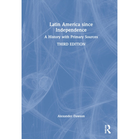 Latin America since Independence: A History with Primary Sources