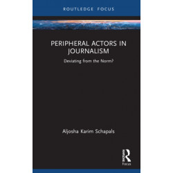 Peripheral Actors in Journalism: Deviating from the Norm?