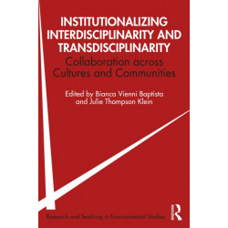Institutionalizing Interdisciplinarity and Transdisciplinarity: Collaboration across Cultures and Communities