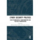 Cyber Security Politics: Socio-Technological Transformations and Political Fragmentation