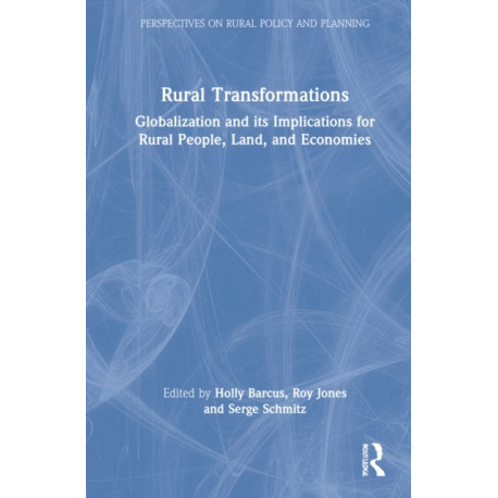 Rural Transformations: Globalization and Its Implications for Rural People, Land, and Economies