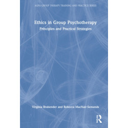 The Ethics of Group Psychotherapy: Principles and Practical Strategies