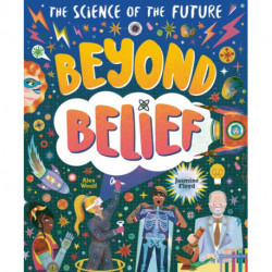 Beyond Belief: The Science of the Future