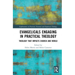 Evangelicals Engaging in Practical Theology: Theology that Impacts Church and World