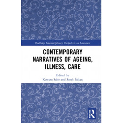 Contemporary Narratives of Ageing, Illness, Care