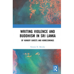 Writing Violence and Buddhism in Sri Lanka: Of Hungry Ghosts and Homecomings