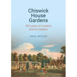 Chiswick House Gardens: 300 years of creation and re-creation