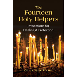 The Fourteen Holy Helpers: Invocations for Healing and Protection