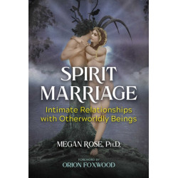 Spirit Marriage: Intimate Relationships with Otherworldly Beings