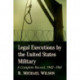 Legal Executions by the United States Military: A Complete Record, 1942-1961
