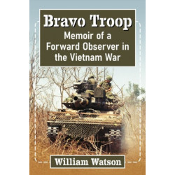 Bravo Troop: A Forward Observer's Vietnam Memoir
