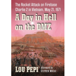 A Day in Hell on the DMZ: The Rocket Attack on Firebase Charlie 2 in Vietnam, May 21, 1971