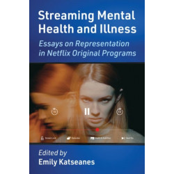 Streaming Mental Health and Illness: Essays on Representation in Netflix Original Programs