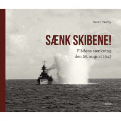 Sænk skibene!: Flådens sænkning den 29. august 1943