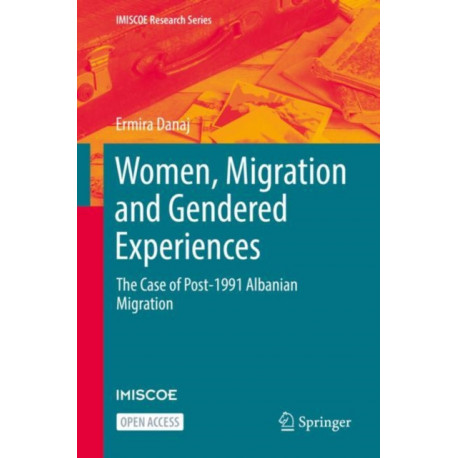 Women, Migration and Gendered Experiences: The Case of Post-1991 Albanian Migration