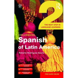 Colloquial Spanish of Latin America 2: The Next Step in Language Learning