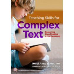 Teaching Skills for Complex Text: Deepening Close Reading in the Classroom
